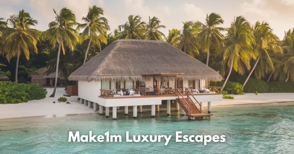 Make1M Luxury Escapes: Discover the Ultimate Opulent Getaway Experience